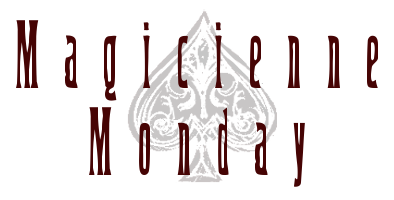 MagicienneMonday