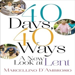 Catholic speaker Gary Zimak reviews a great book for Lent - 40 Days 40 Ways by Marcellino D'Ambrosio