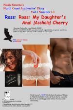Neale Sourna's North Coast Academies' Diary, Volume 3, #1. 3--Ross : My Daughter's Anal Cherry - Neale Sourna