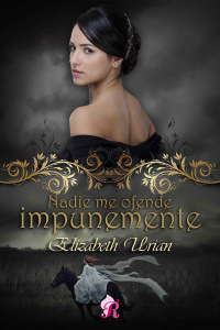 Elizabeth Urian - Nadie me ofende impunemente