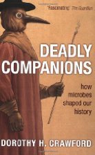 Deadly Companions: How Microbes Shaped Our…