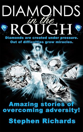 http://www.amazon.com/Diamonds-Rough-Amazing-Overcoming-Adversity-ebook/dp/B00TPB2A62/ref=sr_1_1?ie=UTF8&qid=1424146982&sr=8-1&keywords=Diamonds+in+the+Rough%3A+Amazing+Stories+of+Overcoming+Adversity