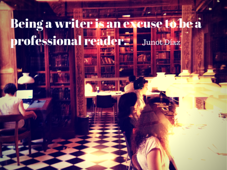 Being a writer is an excuse to be a professional reader.