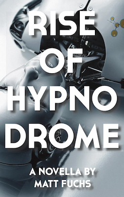Rise of Hypnodrome, by Matt Fuchs