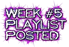  Week #5<br /> Playlist<br /> Posted