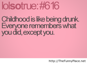 A - humor childhood drunk