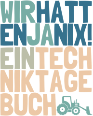 Cover: Wir hatten ja nix! Ein Techniktagebuch