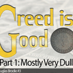 Greed is Good Part 1: Mostly Very Dull (1st Draft)