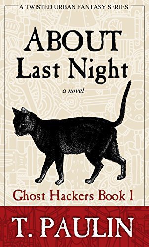 About Last Night (Urban Fantasy Series) (Ghost Hackers Book 1)