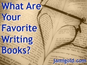 Shadow of reading glasses create a heart on a book with text: What Are Your Favorite Writing Books?