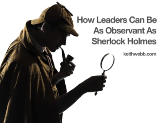 How Leaders Can Be As Observant As Sherlock Holmes