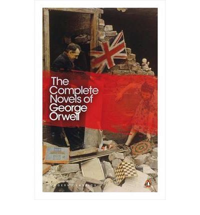 The Complete Novels of George Orwell: Animal Farm, Burmese Days, A Clergyman's Daughter, Coming Up for Air, Keep the Aspidistra Flying, Nineteen Eighty-Four