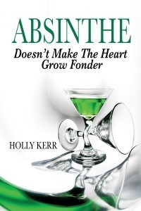 absinthe doesn't make the heart grow fonder