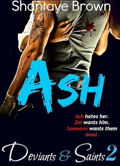 Ash (Deviants & Saints) 2 Goodreads:https://www.goodreads.com/book/show/23754834-ash