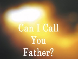 Can I call you father?
