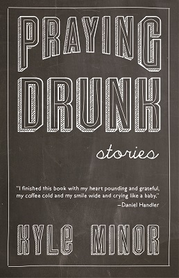 Praying Drunk, by Kyle Minor