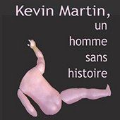 Kevin Martin, un homme sans histoire