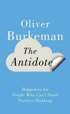 The Antidote, by Oliver Burkeman