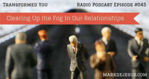 Clearing the Fog in Relationships