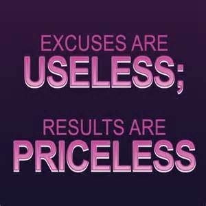excuses are useless