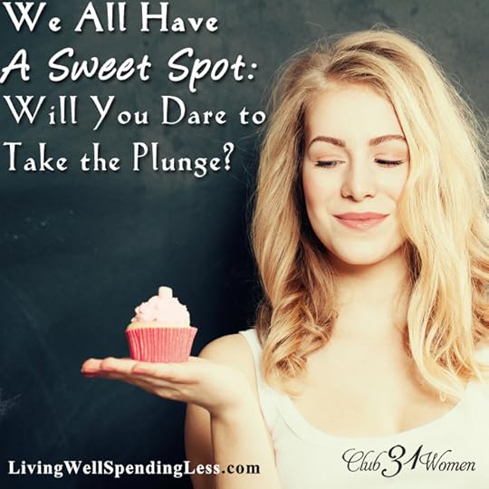 We All Have a Sweet Spot - Will You Dare to Take the Plunge?