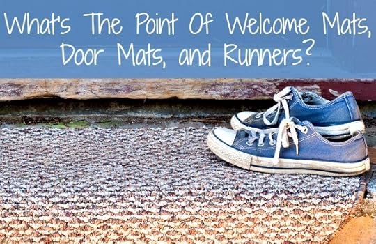 What is the point of welcome mats, door mats, and runners?