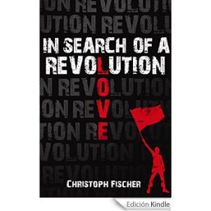 In Search of a Revolution by Christoph Fischer. Out on 26th March
