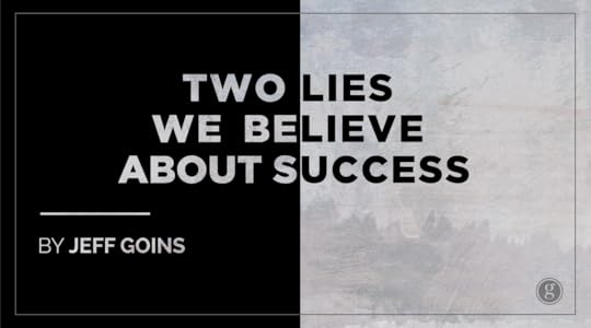 Two Lies We Believe about Success