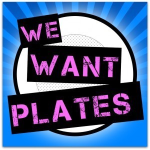 We Want Plates