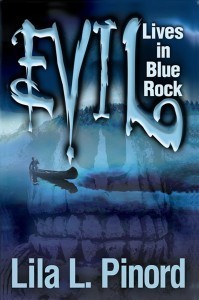 Evil Lives In Blue Rock - by Lila L. Pinord