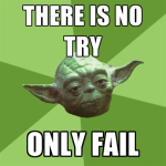 there-is-no-try-only-fail