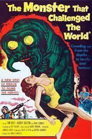 The Monster That Challenged the World. Note the obligatory monster abducting girl common for the genre in those days.