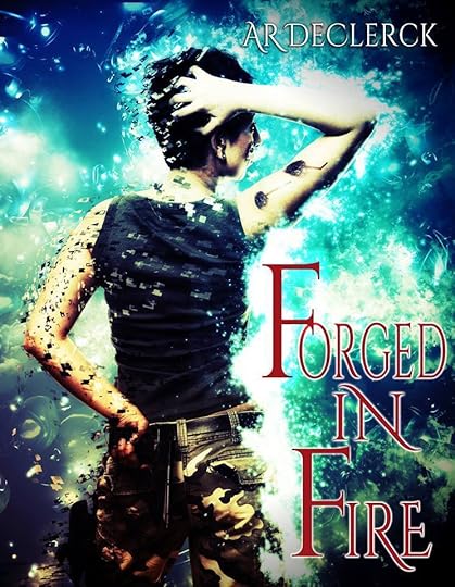 Forged in Fire by AR DeClerck
