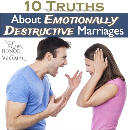 Emotionally Destructive Marriages: 10 Truths about marriages characterized by emotional abuse 