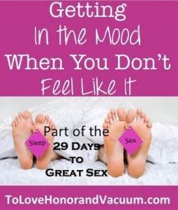 Getting in the Mood When you Don't Feel Like It