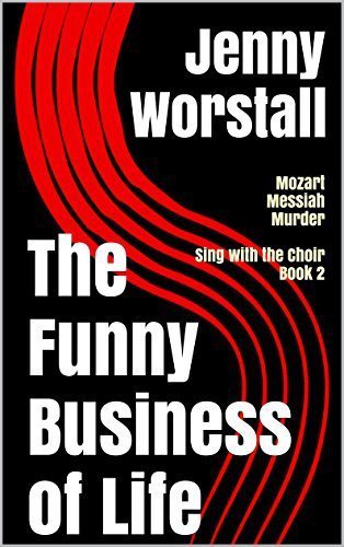The Funny Business of Life: Mozart, Messiah and Murder (Sing with the Choir Book 2)