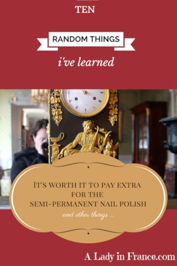 Ten Random Things I've Learned - by @aladyinfrance