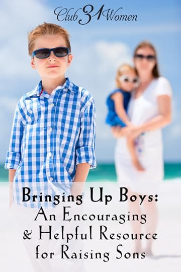 Bringing Up Boys - An Encouraging and Helpful Resource for Raising Sons