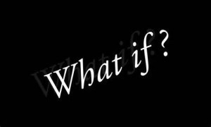 what if