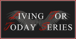 Living For Today Series