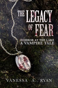http://www.amazon.com/Legacy-Fear-Horror-Lake-Vampire-ebook/dp/B00SXVHWFO/ref=sr_1_1?s=digital-text&ie=UTF8&qid=1427978519&sr=1-1&keywords=vanessa+a+ryan