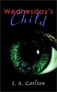 Wednesday Child - by J.A. Carlton