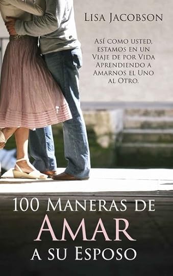 100 Maneras de Amar a Su Esposo by Lisa Jacobson