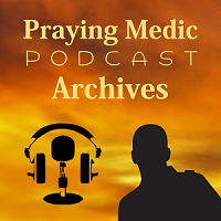 Praying_Medic_Podcast_Archives_200x200