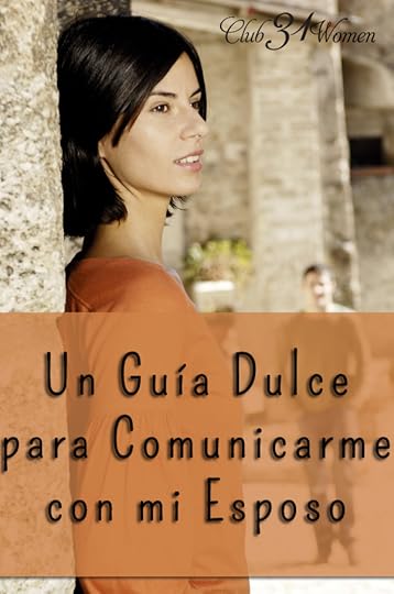Une Guia Dulce para Comunicarma con mi Esposo