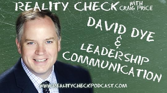 David Dye Leadership Communication Reality Check Podcast