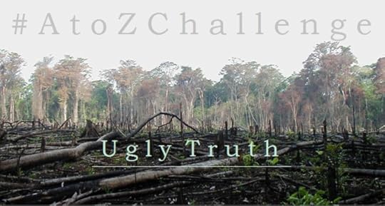 A to Z Challenge - Ugly Truth