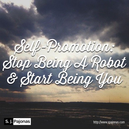 SPajonas_SelfPromotionStopBeingARobot