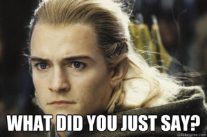 Legolas what did you say