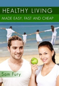 Healthy Living Made Easy, Fast and Cheap